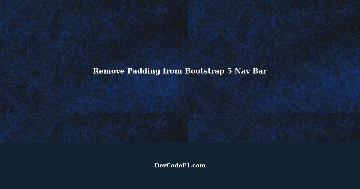 How to Remove Padding from Bootstrap 5 Nav Bar A CSS Guide