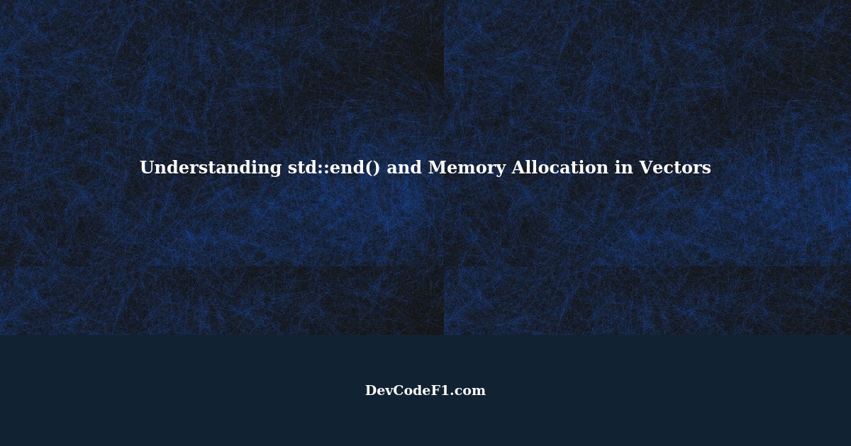 Understanding the Behavior of std::end() and Memory Allocation in Vectors