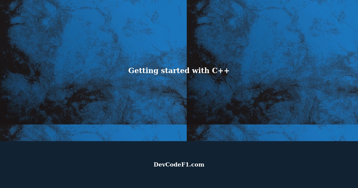 How to get started with learning C++?