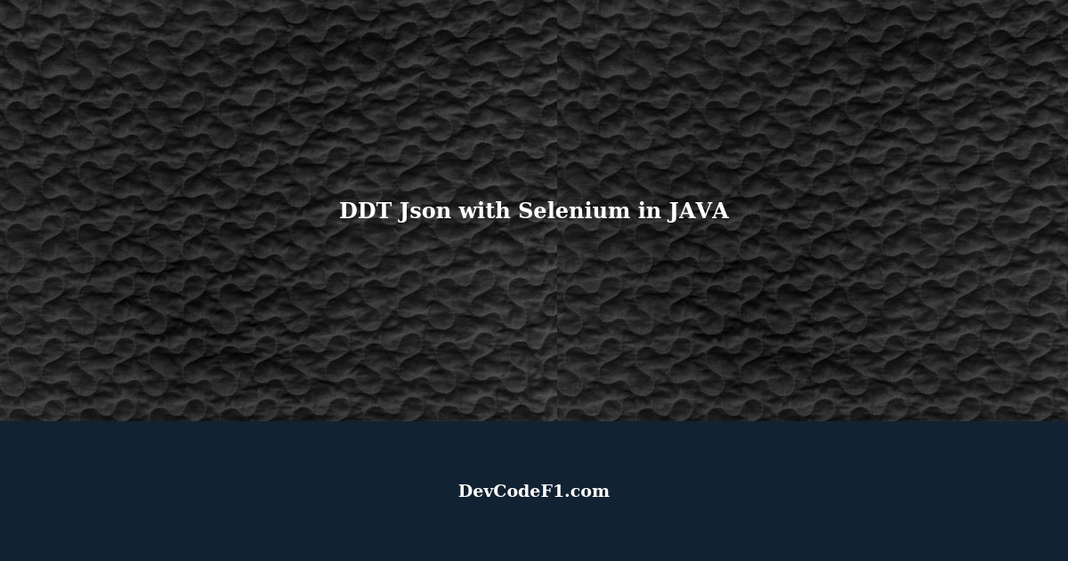 DDT Json with Selenium in JAVA
