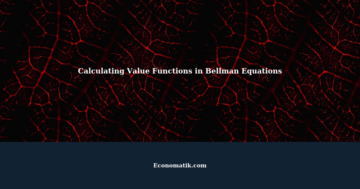 When and How to Calculate Value Functions in Bellman Equations