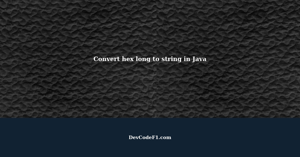 Convert hex long to string in Java