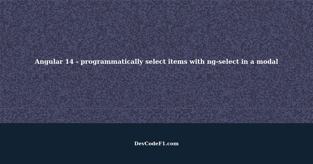 Angular 14 programmatically select items with ngselect in a modal