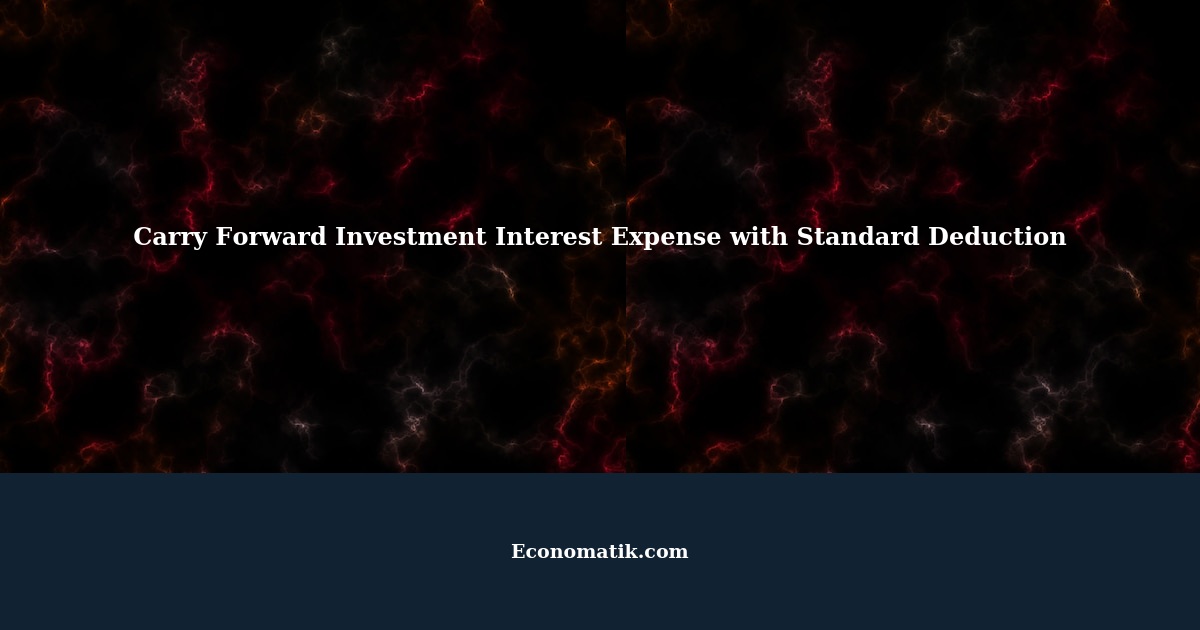Can I Carry Forward Investment Interest Expense Even if I Take the