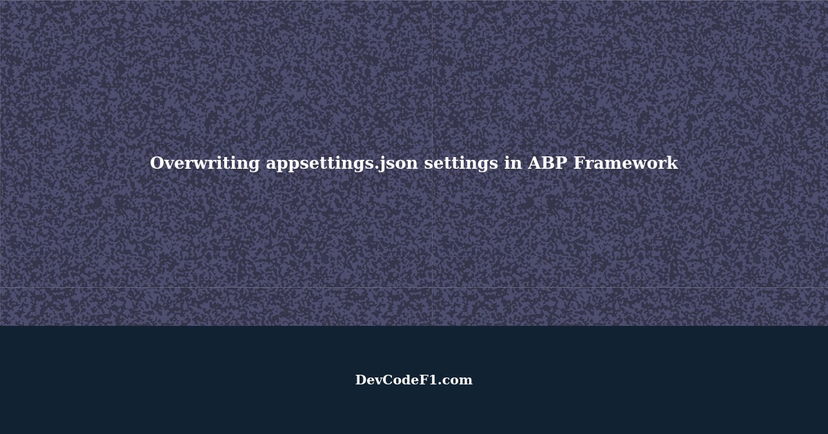 How to overwrite settings from appsettings.json in ABP Framework