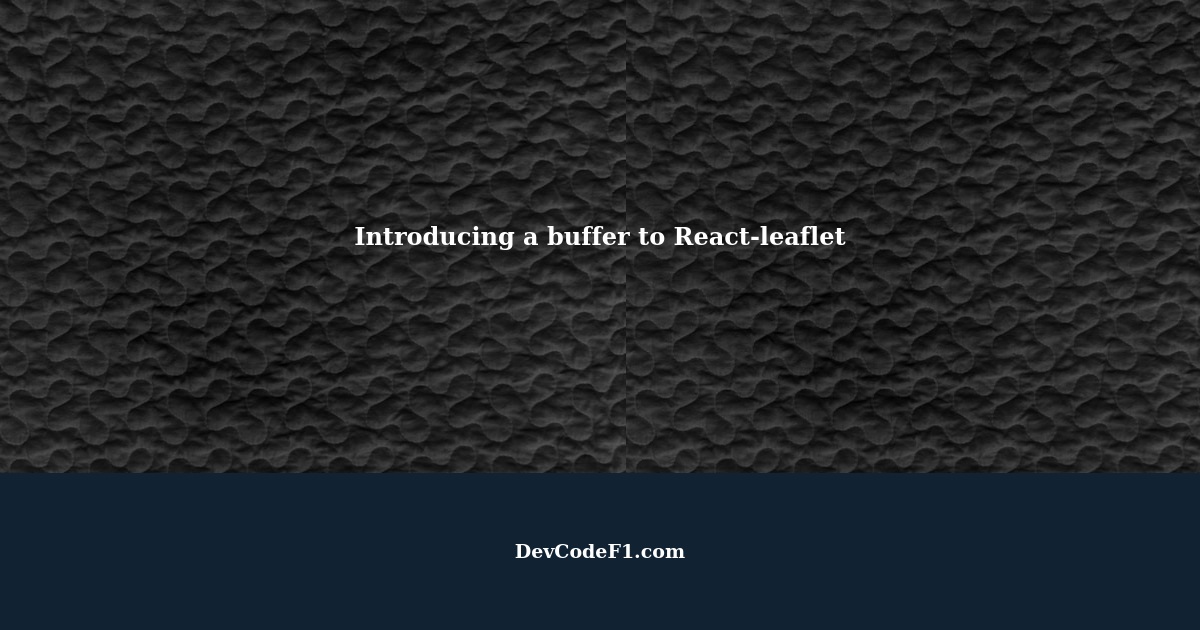 How can I introduce a buffer to Reactleaflet?