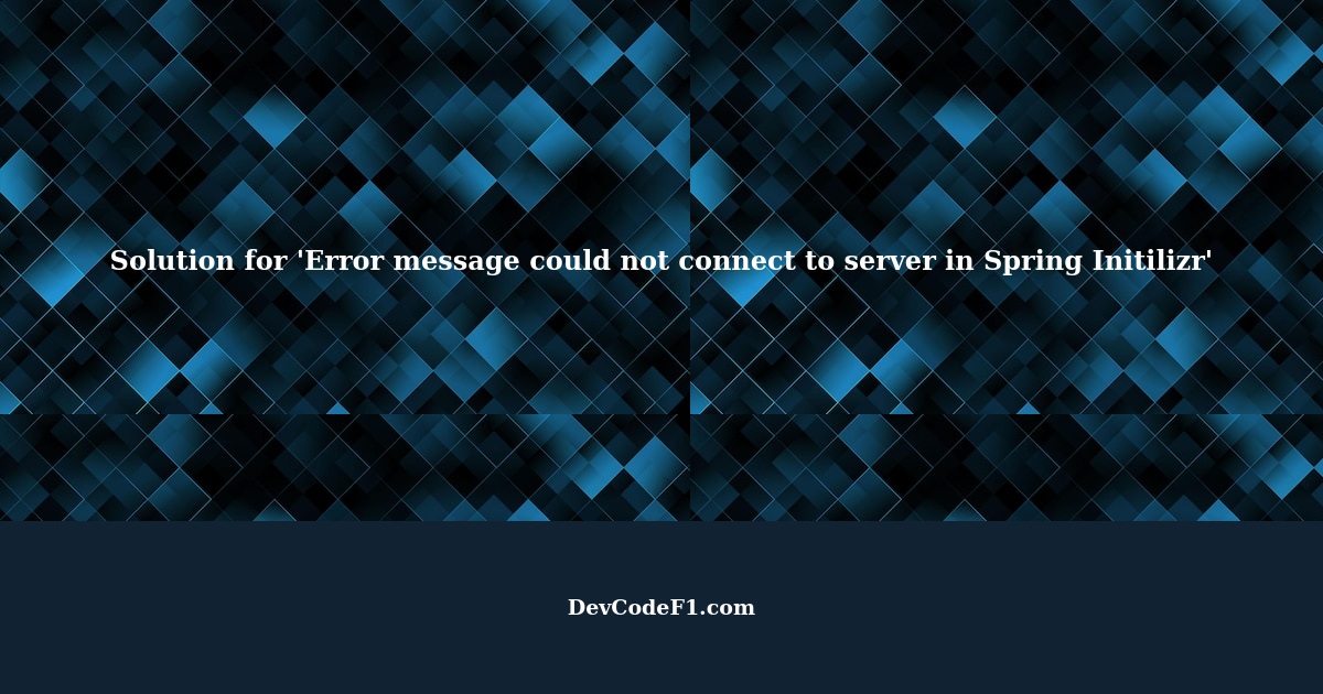 Solution for error message could not connect to server in spring