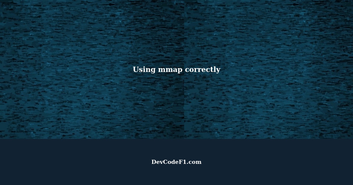 How to use mmap correctly