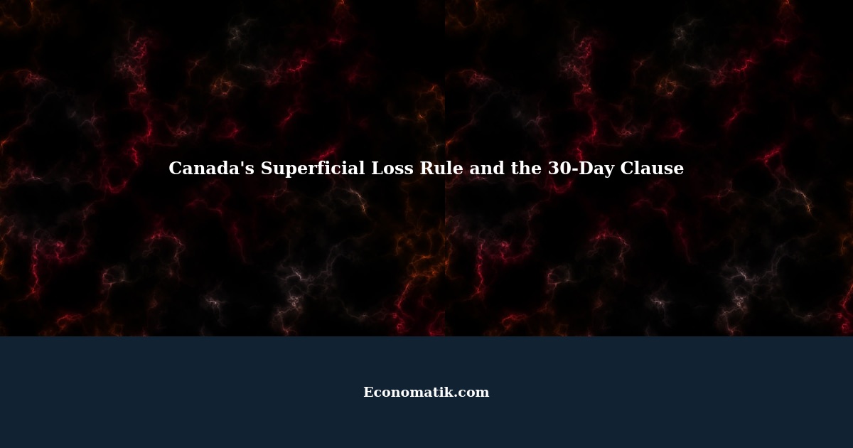 Understanding Canada's Superficial Loss Rule and the 30Day Clause