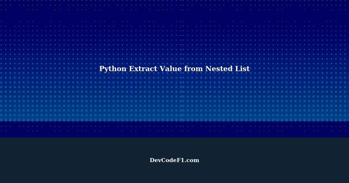 Python Extract Value from Nested List - How to Access Elements in a ...