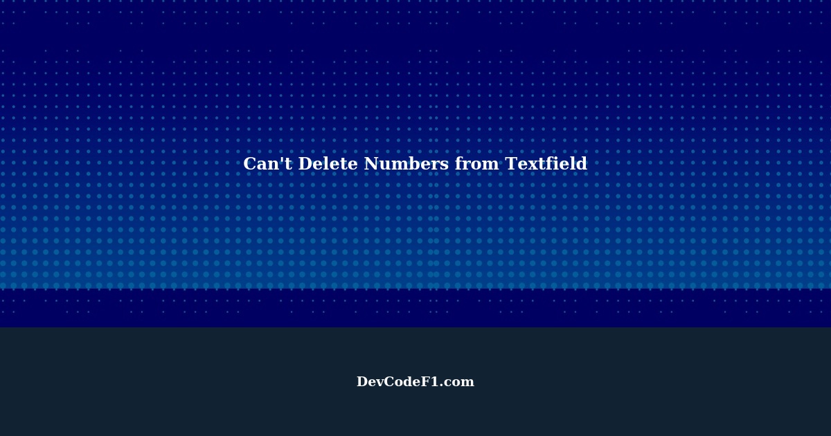 can-t-delete-numbers-from-textfield-in-html