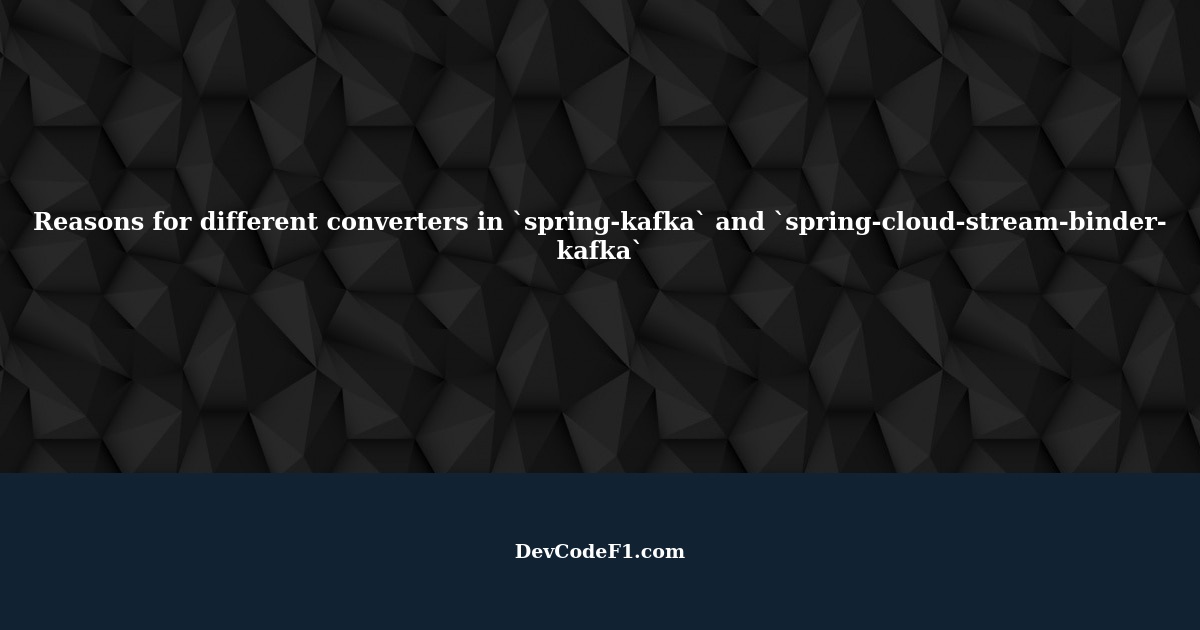 Is there a reason why the existing converters for `springkafka` and