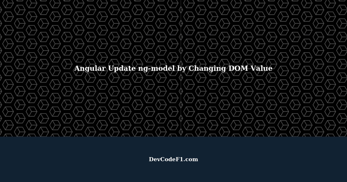 Angular Update ngmodel by Changing the DOM Value of the Same Element