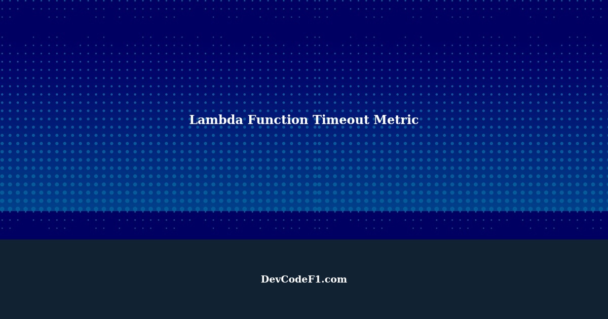 Lambda Function Timeout Metric in CloudWatch