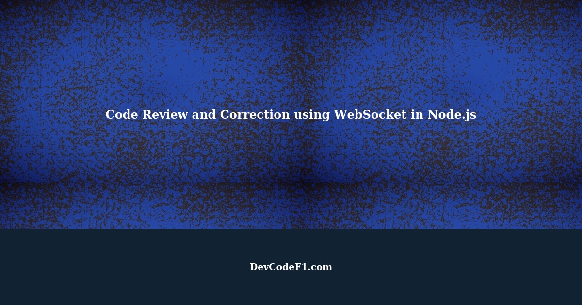 Code Review And Correction Using Websocket In Node Js 