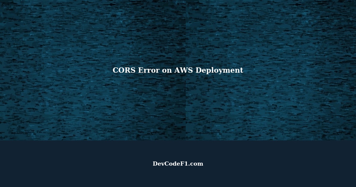 CORS Error after Deploying Springboot Application to AWS