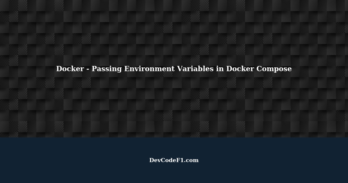 Docker How To Pass Environment Variables From Docker Compose At Build docker-how-to-pass-environment-variables-from-docker-compose-at-build