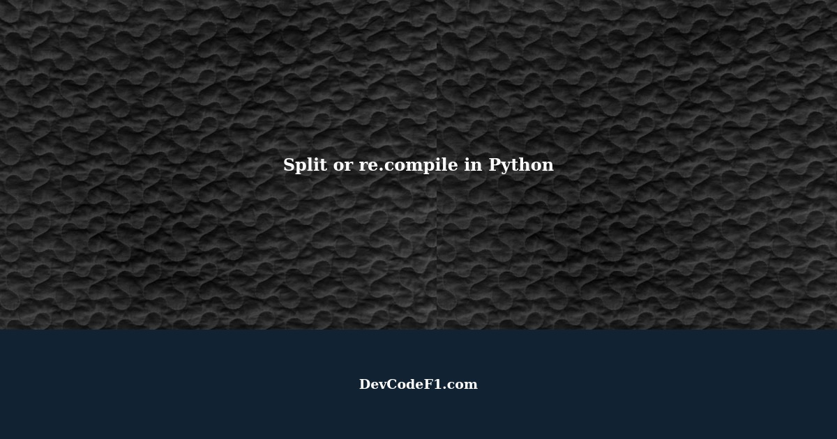 What to split or re.compile in Python