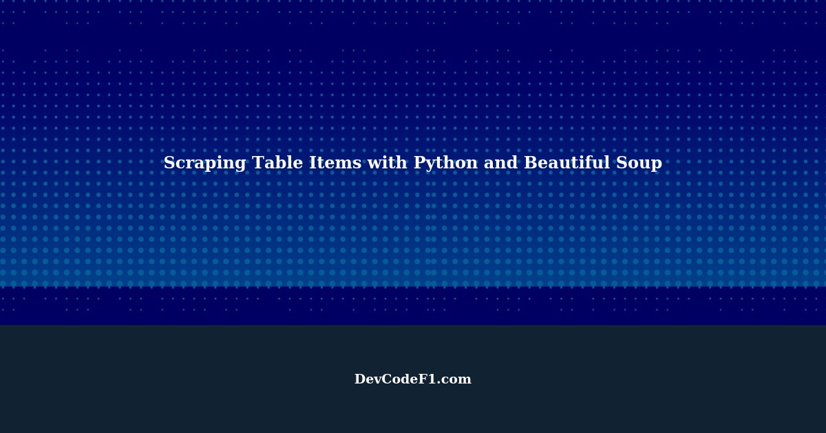 Scrape table items associated with orders using Python and Beautiful Soup