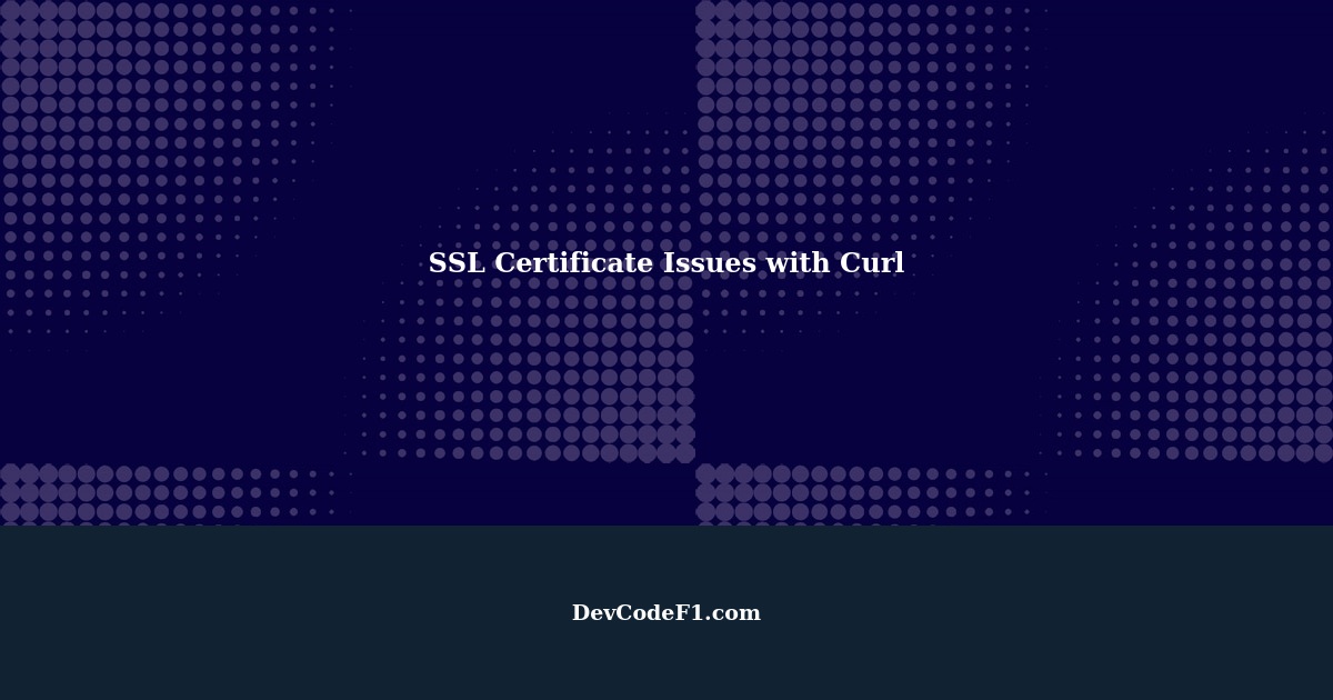 Troubleshooting SSL Certificate Issues with Curl