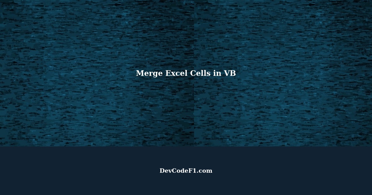 what-is-the-better-way-to-merge-the-excel-cells-in-vb