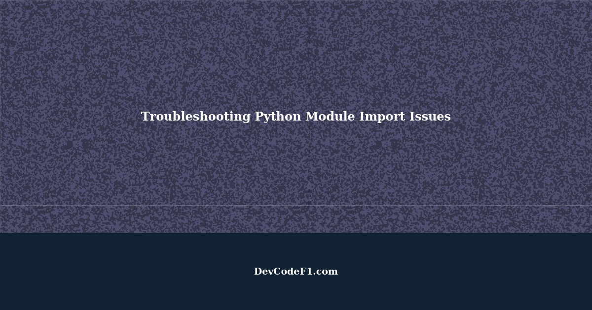 Troubleshooting Python Module Import Issues: Resolving Errors when ...