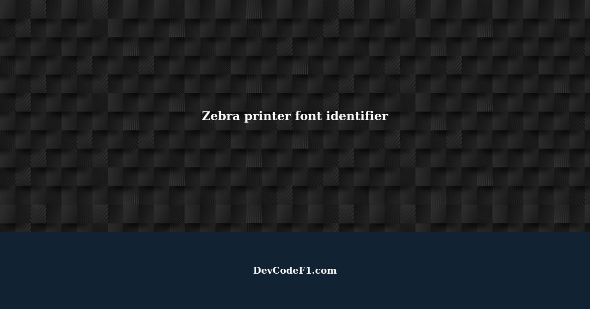 Which identifier use Zebra printers to distinct 2 fonts?