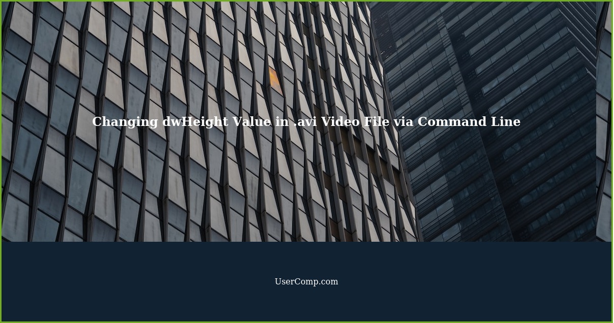 Changing dwHeight Value in .avi Video File via Command Line