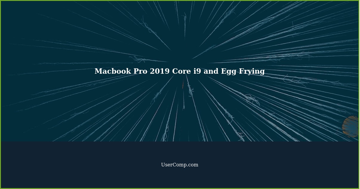 Can the Macbook Pro 2019 Core i9 Really Fry an Egg? Tech Support Explains