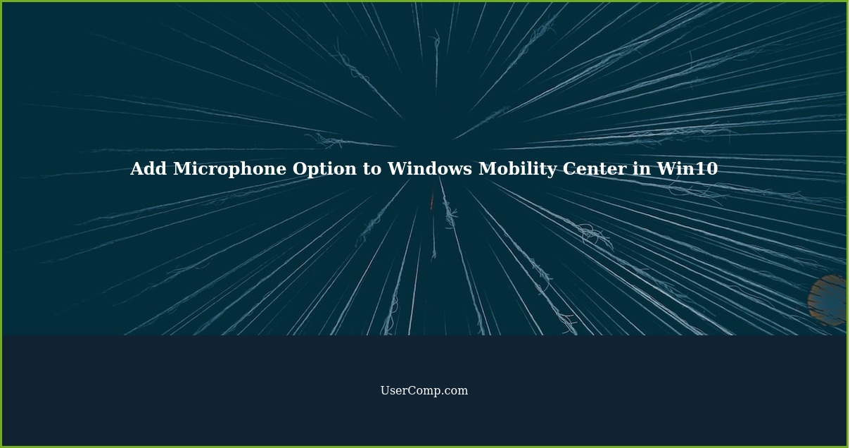 Add Microphone Option to Windows Mobility Center in Win10
