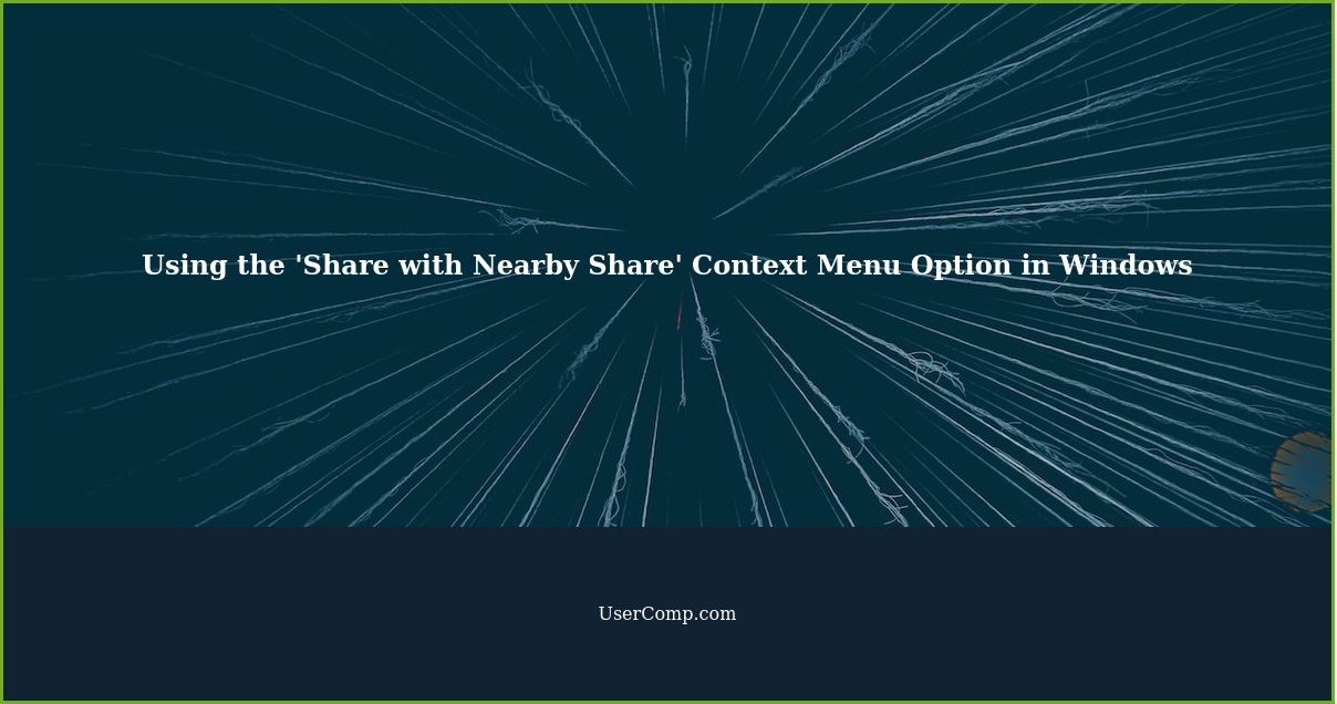 Using the 'Share with Nearby Share' Context Menu Option in Windows