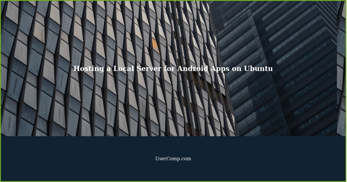 Hosting a Local Server for Android Apps on Ubuntu