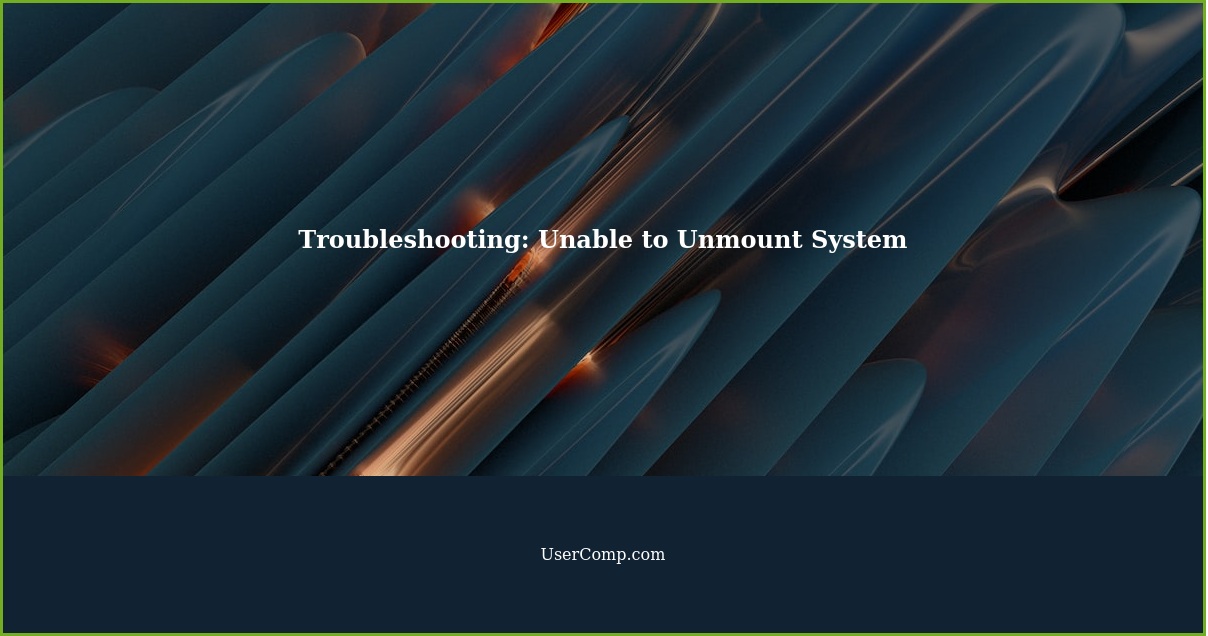 Troubleshooting: Unable to Unmount System
