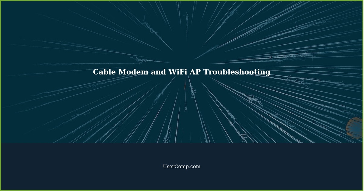 Cable Modem and WiFi AP Troubleshooting