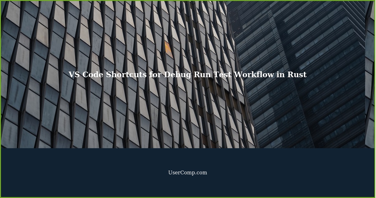 VS Code Shortcuts for Efficient Debug Run Test Workflow in Rust