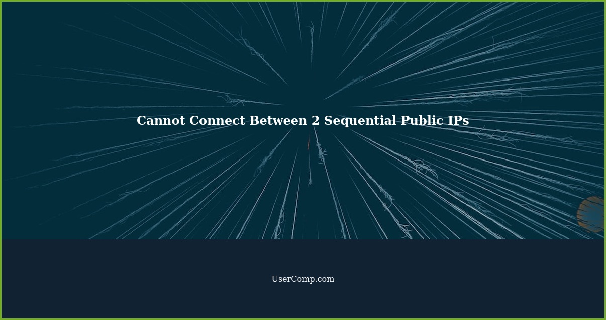 Cannot Connect Between 2 Sequential Public IPs