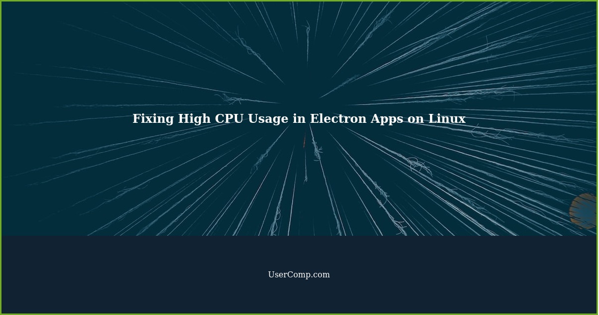 Fixing High CPU Usage in Electron Apps on Linux