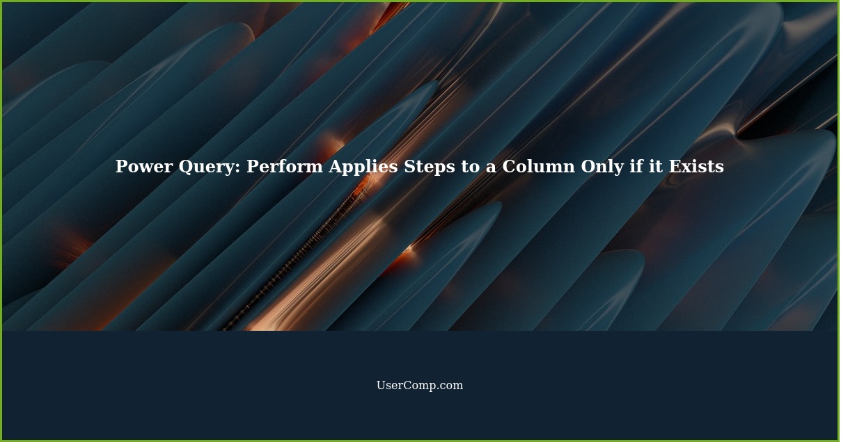 Power Query: Perform Applies Steps to a Column Only if it Exists