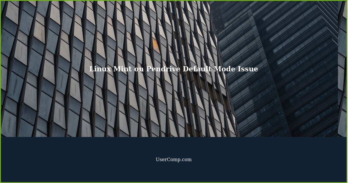 Fixing Linux Mint on Pendrive Default Mode Issue