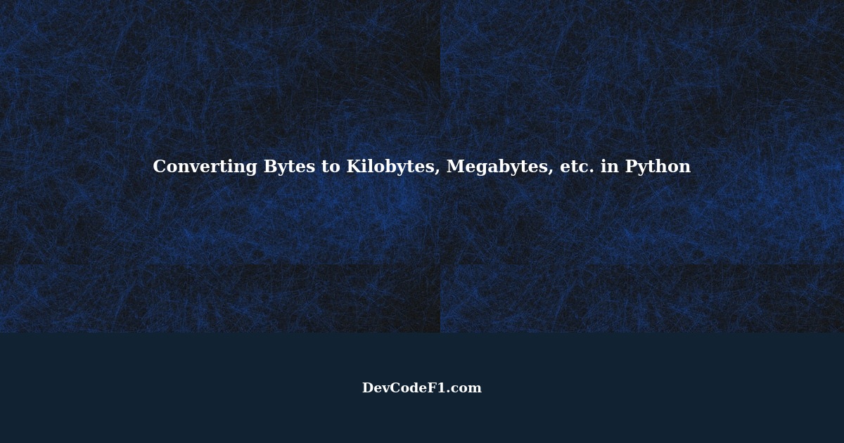 How to Convert Bytes to Kilobytes, Megabytes, etc. in Python with ...