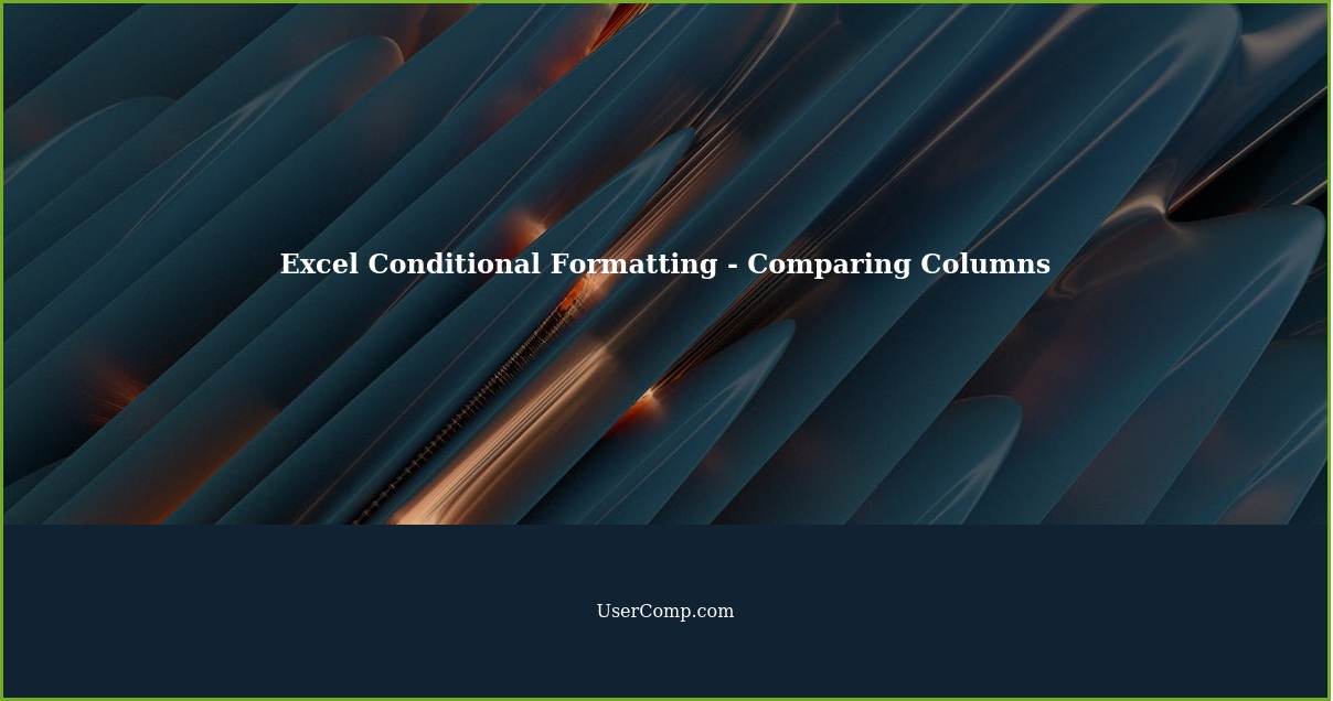 Excel Conditional Formatting - Comparing Columns