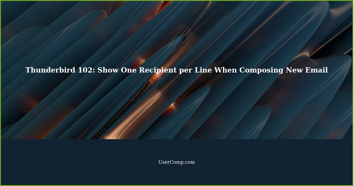 Thunderbird 102: Show One Recipient per Line When Composing New Email
