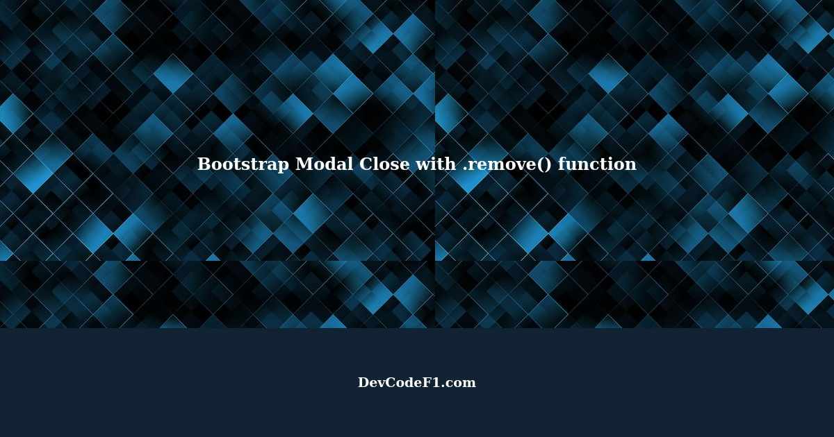Bootstrap Modal Close when click inside with .remove() function