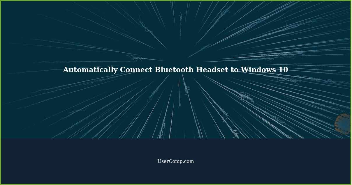 How to Make My Bluetooth Headset Automatically Connect to Windows 10