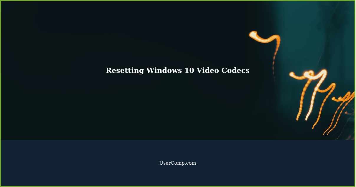 Resetting Windows 10 Video Codecs