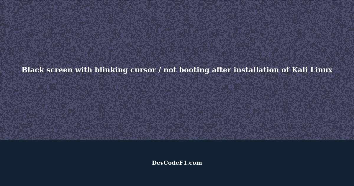 Black screen with blinking cursor / not booting after installation of
