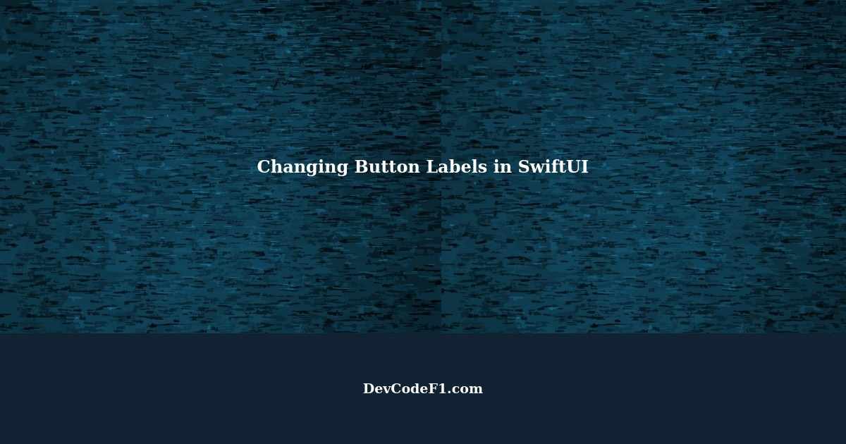 How to Change Button Labels with Multiple Buttons and a Bool Condition