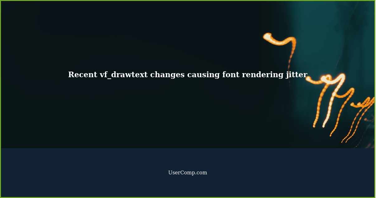 Recent vf_drawtext changes causing font rendering jitter