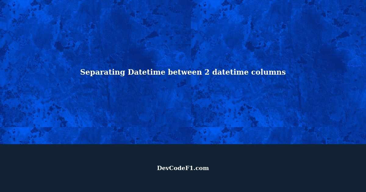separating-datetime-between-2-datetime-columns-by-separate-rows-and