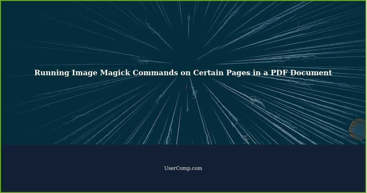 Running Image Magick Commands on Certain Pages in a PDF Document